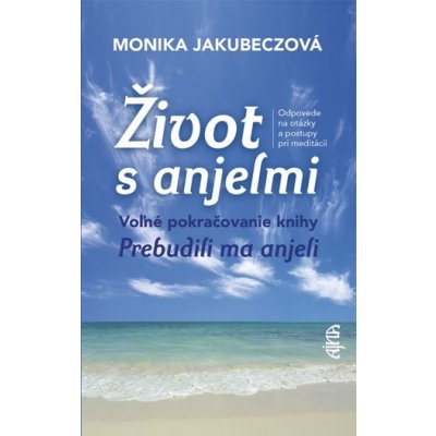 Život s anjelmi - Monika Jakubeczová – Zbozi.Blesk.cz