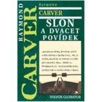 Slon. a dvacet povídek - Raymond Carver - Volvox Globator – Hledejceny.cz