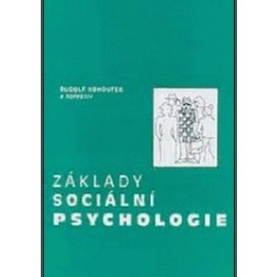 Základy sociální psychologie - Rudolf Kohoutek od 113 Kč - Heureka.cz