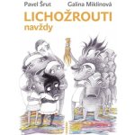 Lichožrouti navždy - Pavel Šrut, Galina Miklínová – Hledejceny.cz