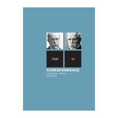 Korespondence TGM - Slované, svazek jižní Slované - Tomáš Garrigue Masaryk