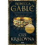 Cizí královna - Gablé Rebecca – Sleviste.cz