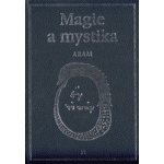 Magie a mystika. v minulosti a současnosti - Kurt Aram - Volvox Globator – Hledejceny.cz