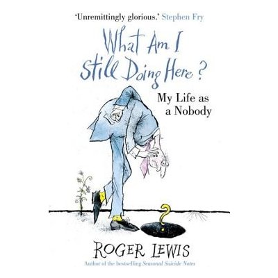 What Am I Still Doing Here?: My Life as Me - Lewis Roger – Hledejceny.cz