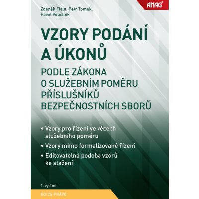 ANAG Vzory podání a úkonů podle zákona o služebním poměru příslušníků bezpečnostních sborů - TOMEK Petr JUDr., FIALA Zdeněk doc. JUDr. PhDr. Ph.D., VETEŠNÍK Pavel JUDr. Bc. Ph.D. – Zboží Mobilmania