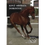 Když hříbata dorostou - Hošák Stanislav, Gregor Dalibor – Hledejceny.cz