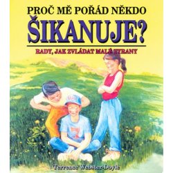 Proč mě pořád někdo šikanuje? -- Rady, jak zvládat malé tyrany - Terrence Webster-Doyle