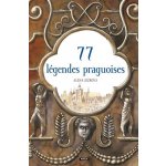 77 légendes praguoises / 77 pražských legend (francouzsky) - Alena Ježková – Hledejceny.cz