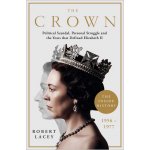 Crown - The Official History Behind Season 3: Political Scandal, Personal Struggle and the Years that Defined Elizabeth II, 1956-1977 Lacey RobertPaperback – Zbozi.Blesk.cz