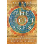 The Light Ages: The Surprising Story of Medieval Science Falk SebPaperback – Hledejceny.cz