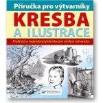 Příručka pro výtvarníky Kresba a ilustrace, Praktický a inspirativní průvodce pro všechny výtvarníky – Sleviste.cz