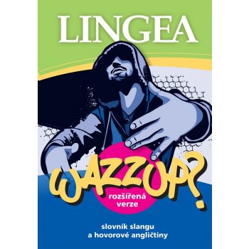 WAZZUP? Slovník slangu a hovorové angličtiny