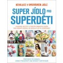 Kniha Super jídlo pro superděti - Tim Noakes, Jonno Proudfoot, Bridget Surtees