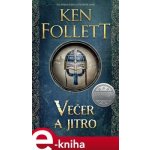 Večer a jitro Pilíře země 4/prequel - Ken Follett – Hledejceny.cz