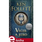 Večer a jitro Pilíře země 4/prequel - Ken Follett – Hledejceny.cz