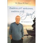 Změnte své myšlenky, změňte svůj život Žít moudrostí taa - Wayne W. Dyer – Hledejceny.cz