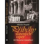 Příběhy slavných oper - Od Mozarta k Janáčkovi - Miloslav Pospíšil – Hledejceny.cz