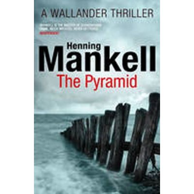 The Pyramid: Kurt Wallander: Kurt Wallander 0... - Henning Mankell , Ebba Segerbe