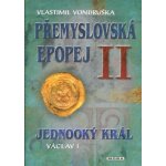 Jednooký král Václav I.. Přemyslovská epopej II - Vlastimil Vondruška - MOBA – Hledejceny.cz