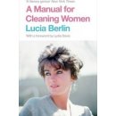 A Manual for Cleaning Women: Selected Stories... - Lucia Berlin