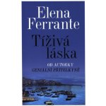Tíživá láska - Ferrante Elena – Hledejceny.cz
