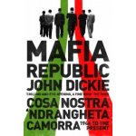 Italy's Criminal Curse. Cosa... - John Dickie - Mafia Republic – Zboží Mobilmania