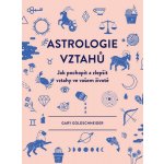 Astrologie vztahů - Gary Goldschneider – Hledejceny.cz