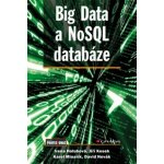 Big Data a NoSQL databáze - Holubová Irena, Kosek Jiří, Minařík Karel, Novák David – Sleviste.cz