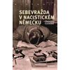 Kniha Sebevražda v nacistickém Německu - Christian Goeschel