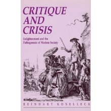 Critique and Crisis: Enlightenment and the Pathogenesis of Modern Society Koselleck Reinhart Paperback