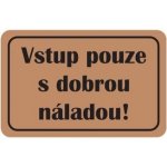 Home Elements Vstup pouze s dobrou náladou hnědá 40 x 60 cm – Zboží Dáma