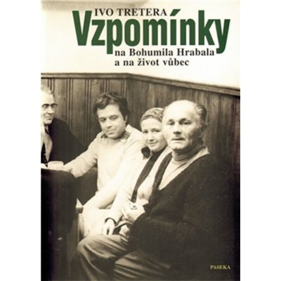 Vzpomínky na Bohumila Hrabala a na život vůbec – Hledejceny.cz