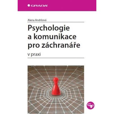 Psychologie a komunikace pro záchranáře: v praxi - Alena Andršová – Zbozi.Blesk.cz