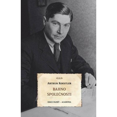 Bahno společnosti - Arthur Koestler – Hledejceny.cz