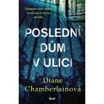 Poslední dům v ulici - Diane Chamberlain – Hledejceny.cz