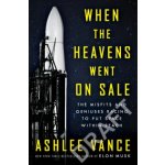 When The Heavens Went On Sale - Ashlee Vance – Hledejceny.cz