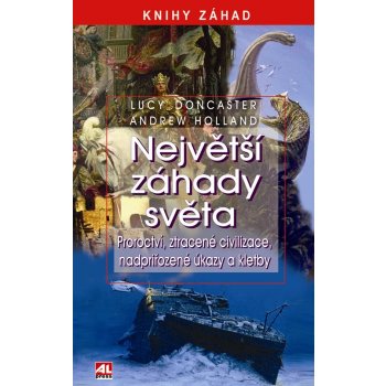 NEJVĚTŠÍ ZÁHADY SVĚTA - Lucy Doncaster, Andrew Holland