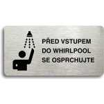 Accept Piktogram "PŘED VSTUPEM DO WHIRLPOOL SE OSPRCHUJTE" (160 × 80 mm) (stříbrná tabulka - černý t – Zbozi.Blesk.cz