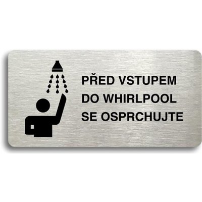 Accept Piktogram "PŘED VSTUPEM DO WHIRLPOOL SE OSPRCHUJTE" (160 × 80 mm) (stříbrná tabulka - černý t – Zboží Mobilmania
