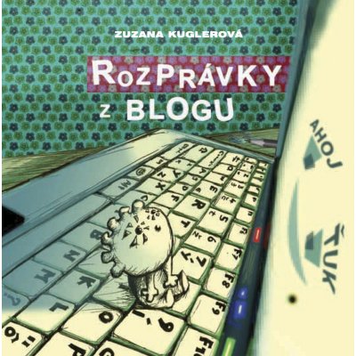 Rozprávky z blogu - Zuzana Kuglerová – Hledejceny.cz