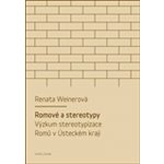 Romové a stereotypy - výzkum stereotypizace Romů v Ústeckém kraji Weinerová Renata – Hledejceny.cz