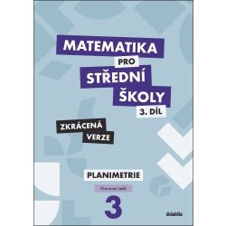 Matematika pro střední školy 3.díl Zkrácená verze - RNDr. Dana Gazárková, RNDr. Stanislava Melicharová, Mgr. René Vokřínek