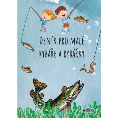 Deník pro malé rybáře a rybářky - Michaela Hrušková – Zbozi.Blesk.cz