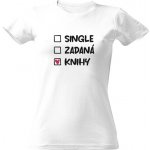 Tričko s potiskem Single, zadaná, KNIHY dámské Bílá – Zboží Dáma
