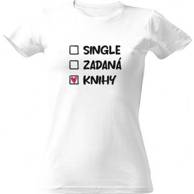 Tričko s potiskem Single, zadaná, KNIHY dámské Bílá – Zboží Dáma