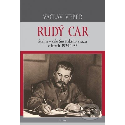 Rudý car. Stalin v čele Sovětského svazu 1924-1953 - Václav Veber