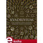 Kvadrivium. Čtyři svobodná umění: aritmetika, geometrie, hudba a astronomie - Anthony Ashton, Jason Martineau, John Martineau, Daud Sutton – Hledejceny.cz