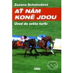 Ať nám koně jdou Zuzana Schmiedová – Hledejceny.cz