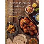 Indická kuchyně pro každého - 100 jednoduchých a zdravých pokrmů, které si zamiluje celá rodina – Hledejceny.cz