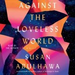 Against the Loveless World: A Novel – Hledejceny.cz